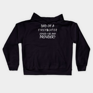 Proud Dad of a Firefighter. Kids Hoodie